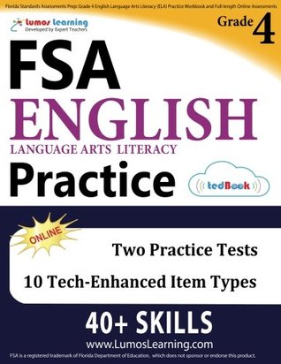 Read Online Florida Standards Assessments Prep: Grade 4 English Language Arts Literacy (Ela) Practice Workbook and Full-Length Online Assessments: FSA Study Guide - Lumos Learning | PDF