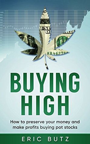 Download Buying High: How To Profit Trading Pot Stocks - Eric Butz | ePub