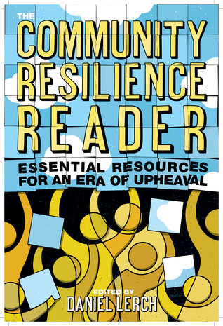 Read The Community Resilience Reader: Essential Resources for an Era of Upheaval - Daniel Lerch file in PDF