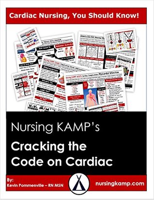 Read Nursing KAMP Cracking The Code on Cardiac and The NCLEX: Thorough and practical explanation of the code behind cardiac and nursing. A Must have for any  nursing school (Cracking The Code Cardiac) - Kevin Pommenville file in PDF