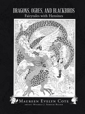 Read Dragons, Ogres, and Blackbirds: Fairytales with Heroines - Maureen Evelyn Cote file in PDF