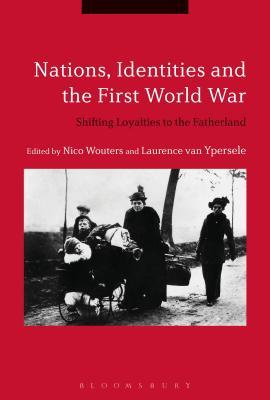 Read Nations, Identities and the First World War: Shifting Loyalties to the Fatherland - Nico Wouters | ePub
