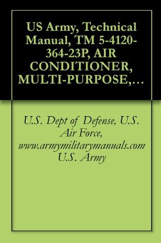 Download US Army, Technical Manual, TM 5-4120-364-23P, AIR CONDITIONER, MULTI-PURPOSE, TYPE I CONFIGURA 18,000 BTU/HR, 120/208 V, 50/60 HZ, 3 PHASE, 5 HIGH STACK  (NSN 4120-01-077-6931), military manuals - U.S. Dept of Defense, U.S. Air Force, www.armymilitarymanuals.com U.S. Army | ePub