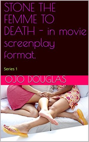 Full Download STONE THE FEMME TO DEATH - in movie screenplay format.: Series 1 - Ojo Douglas file in ePub