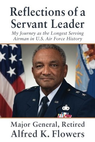 Download Reflections of a Servant Leader: My Journey as the Longest Serving Airman in U. S. Air Force History - Alfred K. Flowers | ePub