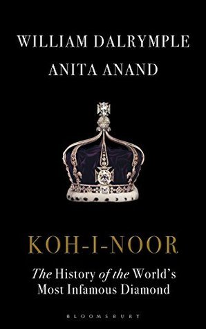 Full Download Koh-i-Noor: The History of the World's Most Infamous Diamond - William Dalrymple | PDF