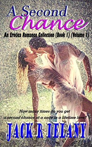Read Second Chance: An Erotica Romance Collection (Book 1) (Volume 1) - Jack R delany | ePub