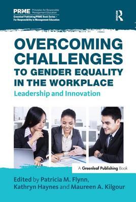 Download Overcoming Challenges to Gender Equality in the Workplace Overcoming Challenges to Gender Equality in the Workplace Overcoming Challenges to Gender Equality in the Workplace: Leadership and Innovation Leadership and Innovation Leadership and Innovation - Patricia M Flynn | ePub