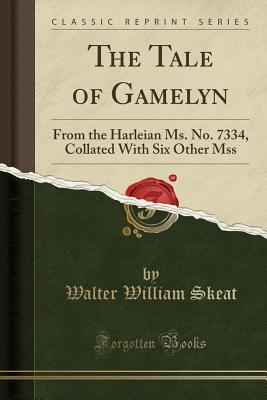 Download The Tale of Gamelyn: From the Harleian Ms. No. 7334, Collated with Six Other Mss (Classic Reprint) - Walter W. Skeat | PDF