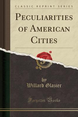 Download Peculiarities of American Cities (Classic Reprint) - Willard W. Glazier file in ePub