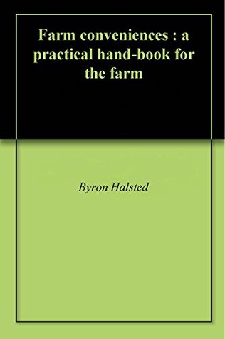 Read Online Farm conveniences : a practical hand-book for the farm - Byron David Halsted file in ePub