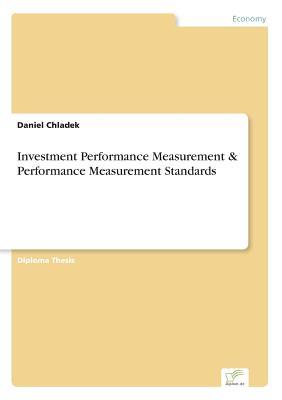 Read Online Investment Performance Measurement & Performance Measurement Standards - Daniel Chladek | PDF
