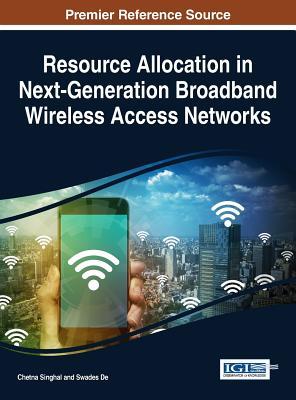 Read Resource Allocation in Next-Generation Broadband Wireless Access Networks - Chetna Singhal | ePub