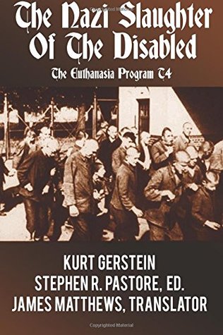 Full Download The Nazi Slaughter of the Disabled: The Euthanasia Program T4 - Kurt Gerstein file in PDF