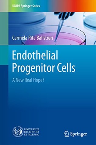 Read Online Endothelial Progenitor Cells: A New Real Hope? (UNIPA Springer Series) - Carmela Rita Balistreri file in ePub
