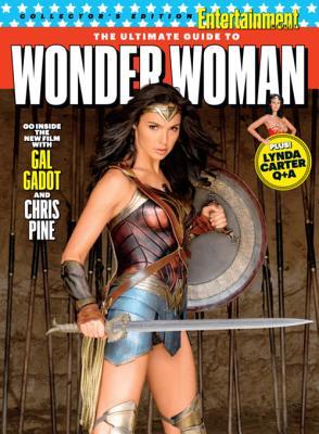 Full Download ENTERTAINMENT WEEKLY The Ultimate Guide to Wonder Woman - The Editors of Entertainment Weekly | ePub