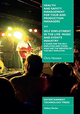 Full Download Health and Safety Management for Tour and Production Managers and Self-Employment in the Live Music and Events Industry - Chris Hannam | PDF
