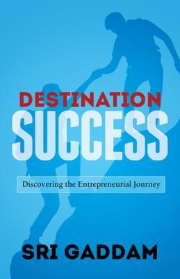 Download Destination Success: Discovering the Entrepreneurial Journey - Sri Gaddam file in ePub