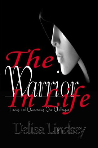 Download The Warrior in Life: Facing and Overcoming Our Challenges - Delisa Lindsey file in ePub