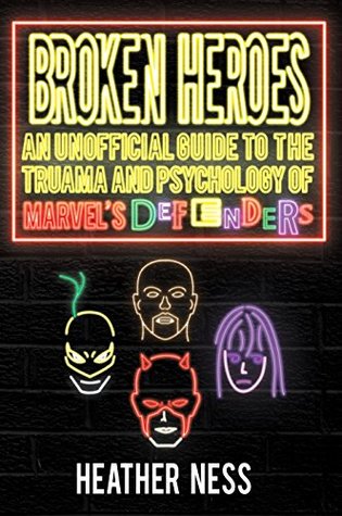 Full Download Broken Heroes: An Unofficial Guide to the Trauma and Psychology of Marvel's Defenders - Heather Ness file in ePub