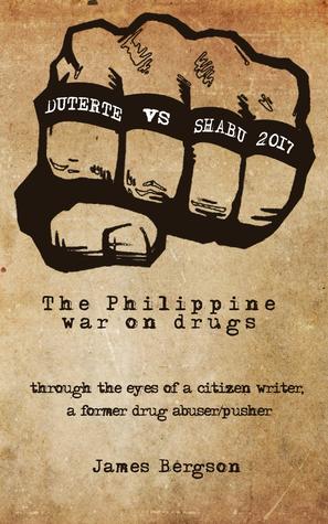 Read DUTERTE VS SHABU 2017: The Philippine war on drugs - James Bergson | PDF
