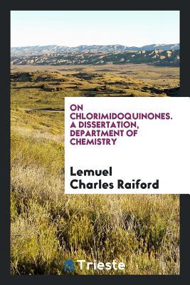 Download On Chlorimidoquinones. a Dissertation, Department of Chemistry - Lemuel Charles Raiford | ePub
