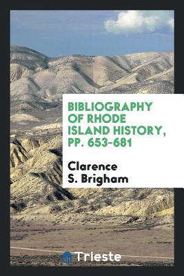 Full Download Bibliography of Rhode Island History, Pp. 653-681 - Clarence S Brigham file in PDF
