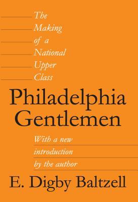 Read Online Philadelphia Gentlemen: The Making of a National Upper Class - Roger L. Geiger | PDF