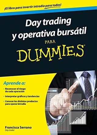 Download Day trading y operativa burs?til para Dummies - Francisca Serrano Ruiz | PDF