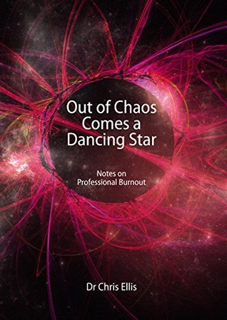 Download Out of Chaos Comes a Dancing Star: Notes on Professional Burnout - Chris Ellis file in PDF