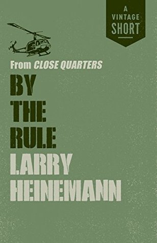 Read By the Rule: from Close Quarters (A Vintage Short) - Larry Heinemann file in PDF