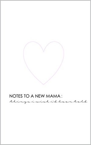 Download NOTES TO A NEW MAMA: Things I wish I'd been told - N. Lu file in PDF