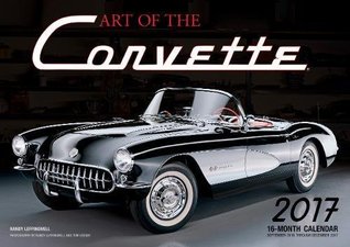 Full Download Art of the Corvette 2017: 16-Month Calendar September 2016 through December 2017 - Randy Leffingwell | ePub