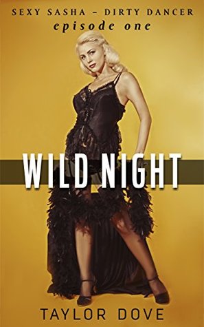 Read Wild Night (Sexy Sasha - Dirty Dancer Book 1) - Taylor Dove file in ePub