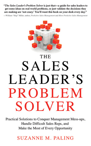 Full Download The Sales Leader's Problem Solver: Practical Solutions to Conquer Management Mess-ups, Handle Difficult Sales Reps, and Make the Most of Every Opportunity - Suzanne Paling file in PDF