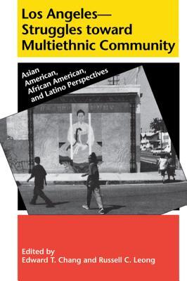 Read Online Los Angeles--Struggles Toward Multiethnic Community: Asian American, African American, and Latino Perspectives - Edward T. Chang file in PDF
