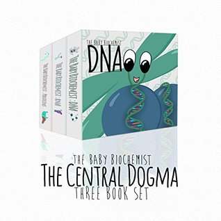 Download The Baby Biochemist: The Central Dogma: Three ebook set (DNA, RNA, and Proteins) - Margot Alesund file in PDF