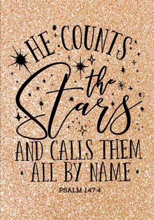 Read He Counts The Stars (Psalm 147:4 NLT): Christian Notebook or Journal: Gold Glitter Notebook with Scripture: Inspirational Gift for Women & Girls (Bible Verse Christian Notebooks) (Volume 4) -  | ePub