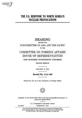 Full Download The U.S. Response to North Korea's Nuclear Provocations - U.S. Congress | PDF