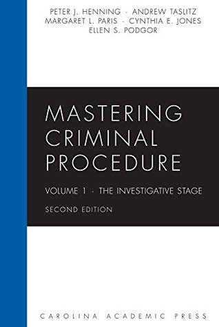 Read Mastering Criminal Procedure, Volume 1: The Investigative Stage, Second Edition (Mastering Series) - Peter J. Henning | ePub