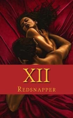 Read Online Xii: A Series of Sexistential Love Tales of the Zodiac - Redsnapper | ePub