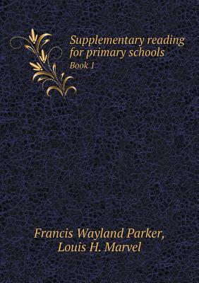 Download Supplementary Reading for Primary Schools Book 1 - Francis Wayland Parker file in ePub