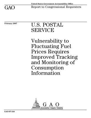 Download U.S. Postal Service: Vulnerability to Fluctuating Fuel Prices Requires Improved Tracking and Monitoring of Consumption Information - U.S. Government Accountability Office file in ePub