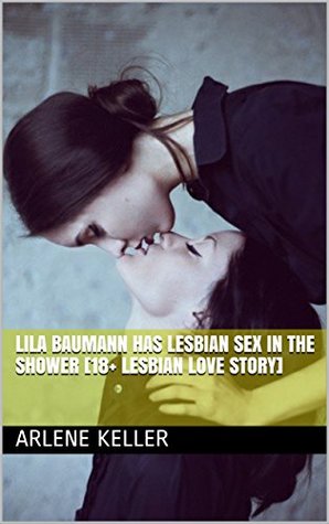 Download Lila Baumann Has Lesbian Sex In The Shower [18  Lesbian Love Story] - Arlene Keller file in PDF