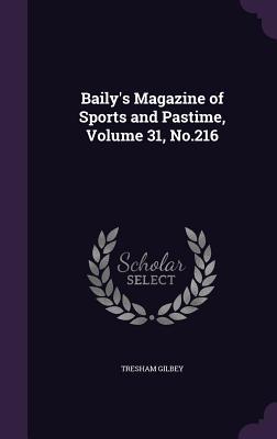 Read Baily's Magazine of Sports and Pastime, Volume 31, No.216 - Tresham Gilbey | ePub