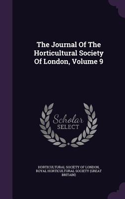 Read Online The Journal of the Horticultural Society of London, Volume 9 - Horticultural Society of London | ePub