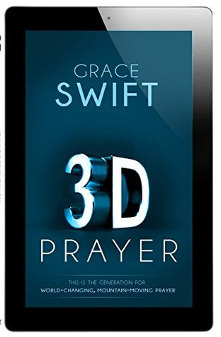 Download 3-D Prayer: This is The Generation for World-Changing, Mountain-Moving Prayer - Grace Swift | ePub