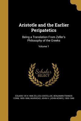 Full Download Aristotle and the Earlier Peripatetics: Being a Translation from Zeller's Philosophy of the Greeks; Volume 1 - Eduard Zeller file in PDF
