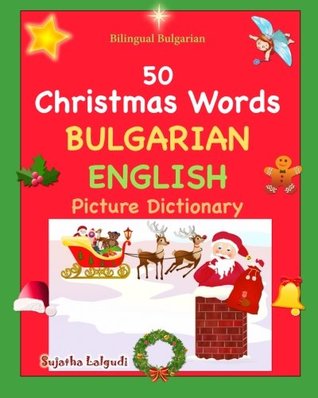 Read 50 Christmas Words: Bulgarian-English Picture Dictionary - Sujatha Lalgudi | PDF