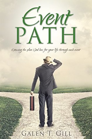 Download Event Path: Knowing the plan God has for your life through each event - Galen T. Gill | PDF